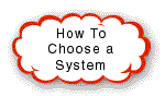 Click here to help you choose the system that's right for you!